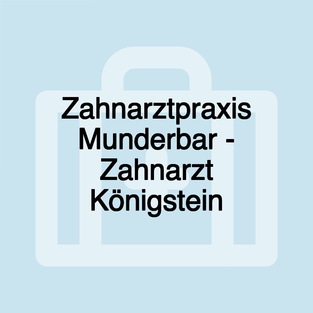 Zahnarztpraxis Munderbar - Zahnarzt Königstein