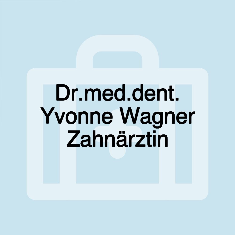 Dr.med.dent. Yvonne Wagner Zahnärztin