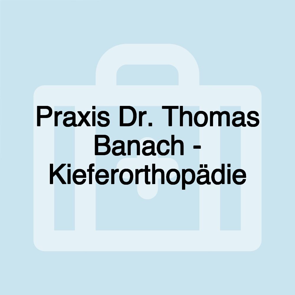 Praxis Dr. Thomas Banach - Kieferorthopädie