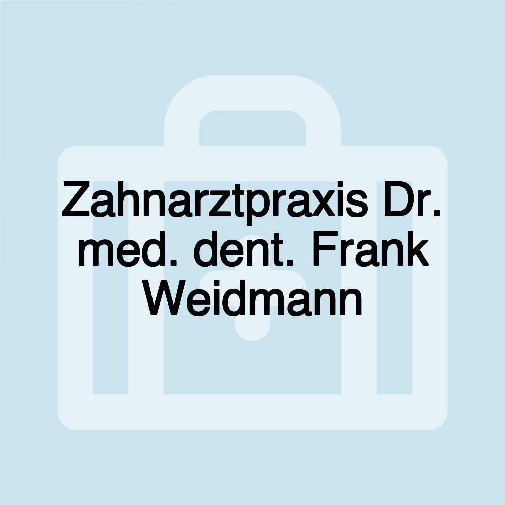 Zahnarztpraxis Dr. med. dent. Frank Weidmann