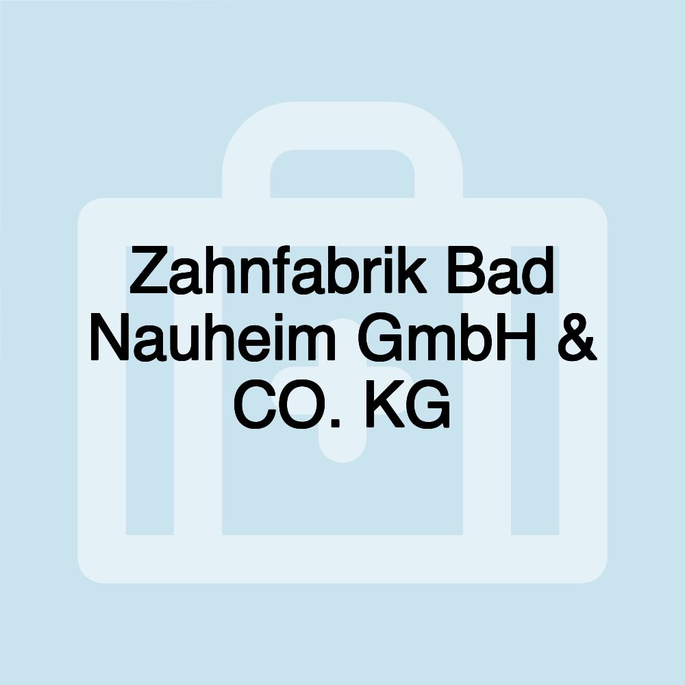 Zahnfabrik Bad Nauheim GmbH & CO. KG