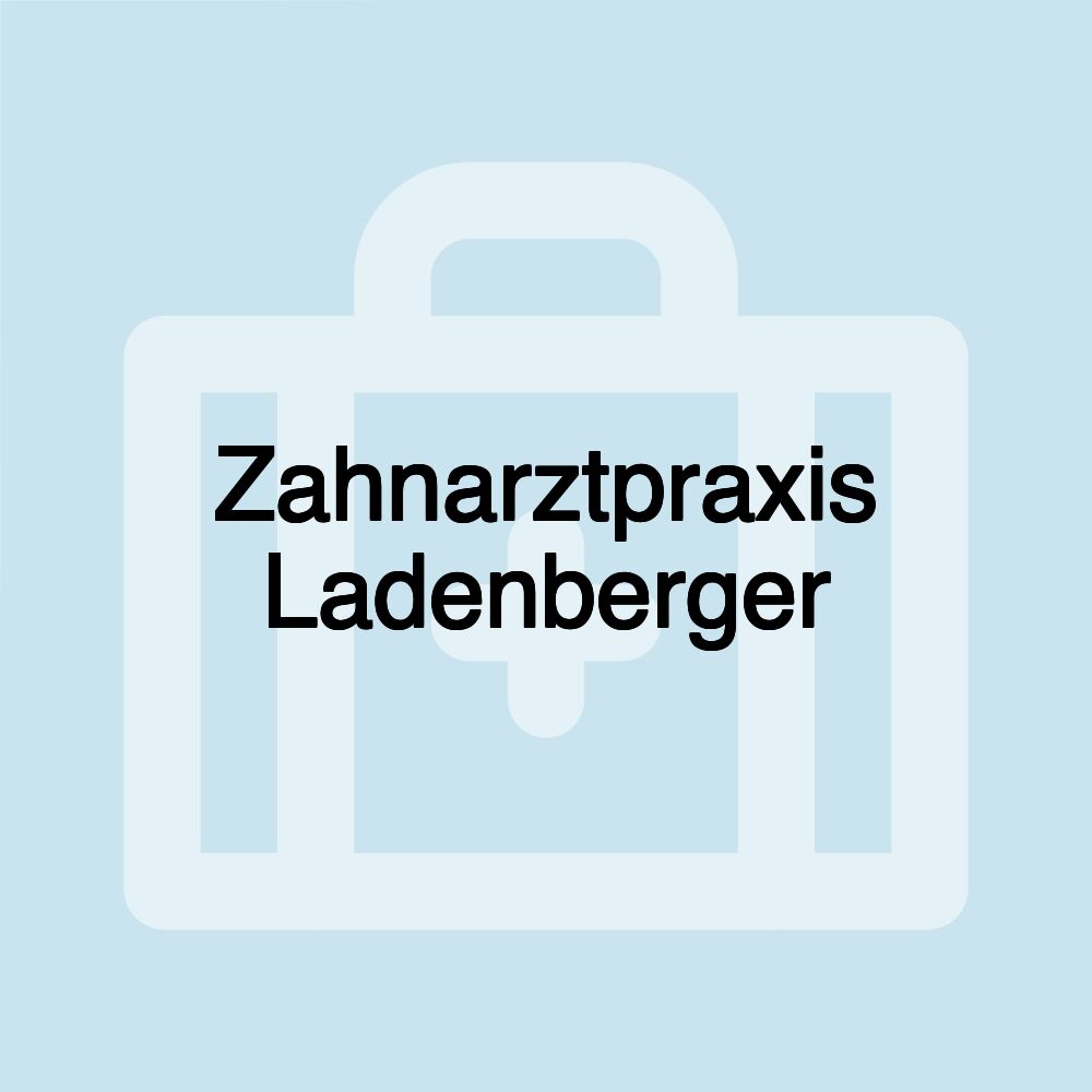 Zahnarztpraxis Ladenberger