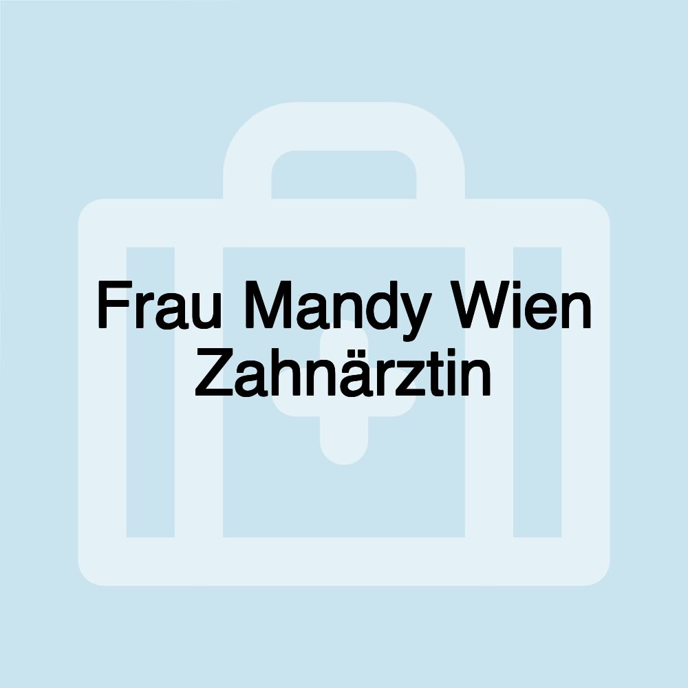 Frau Mandy Wien Zahnärztin