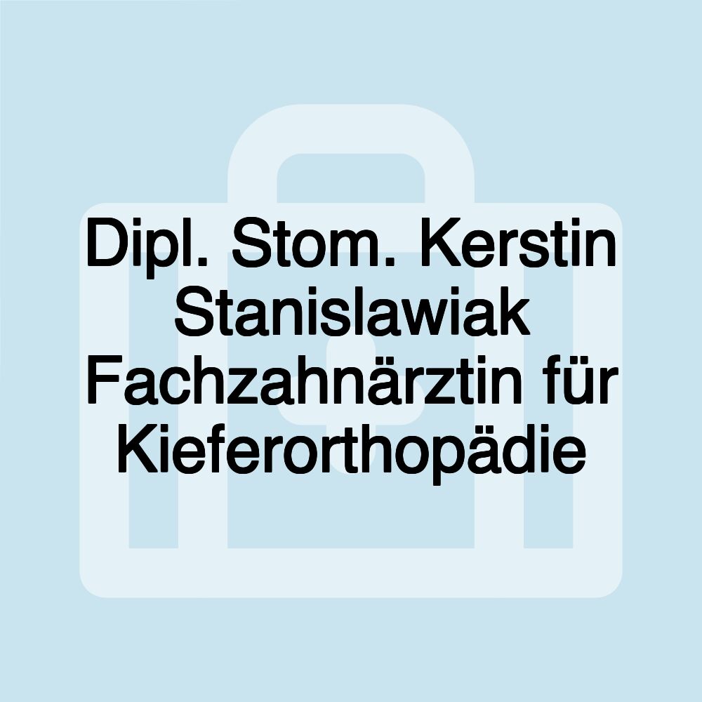 Dipl. Stom. Kerstin Stanislawiak Fachzahnärztin für Kieferorthopädie