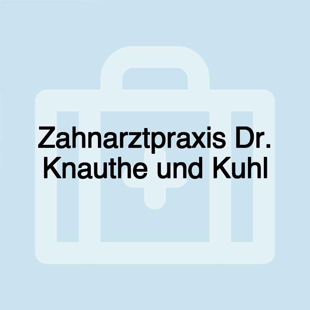 Zahnarztpraxis Dr. Knauthe und Kuhl