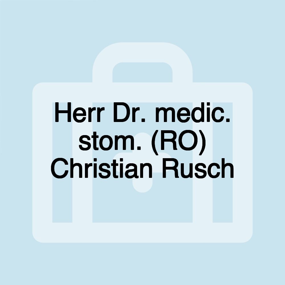 Herr Dr. medic. stom. (RO) Christian Rusch