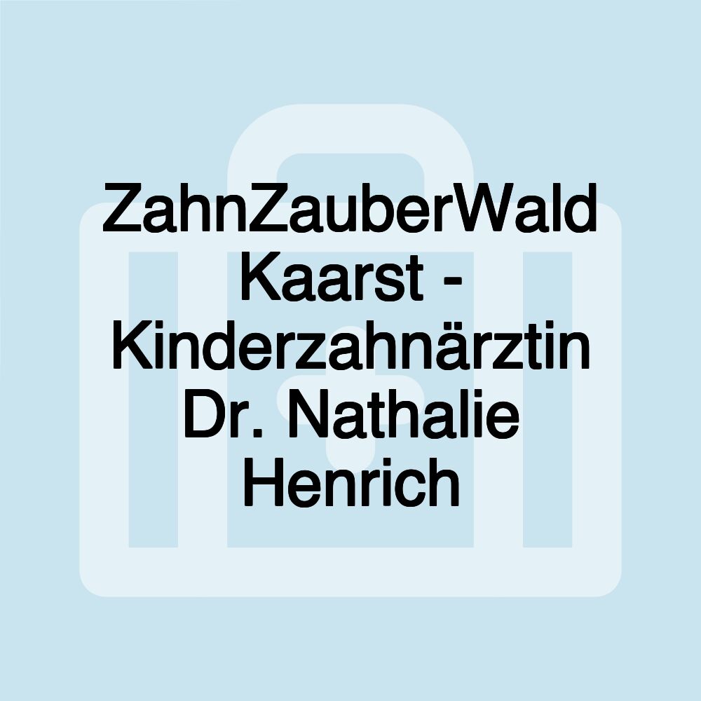 ZahnZauberWald Kaarst - Kinderzahnärztin Dr. Nathalie Henrich