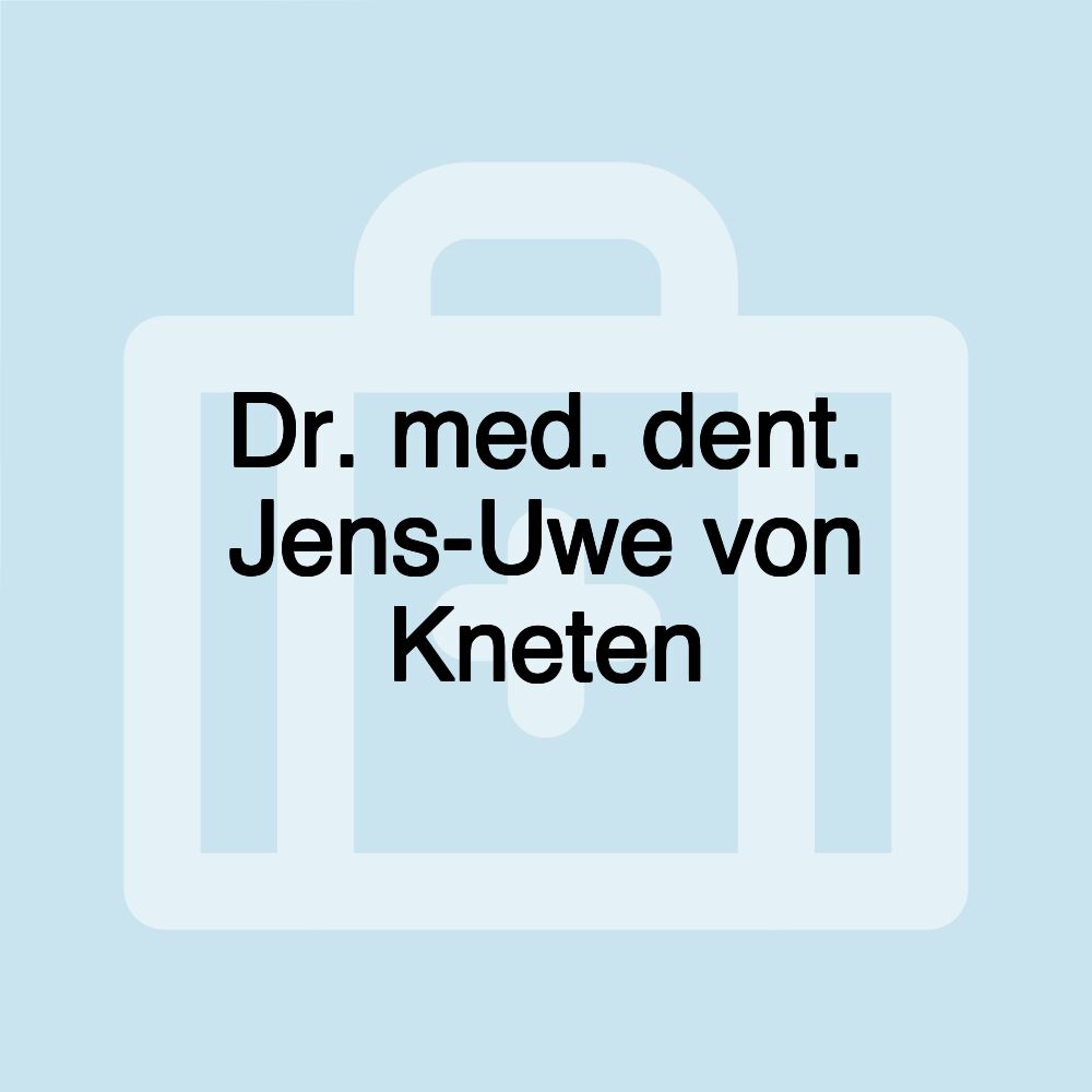 Dr. med. dent. Jens-Uwe von Kneten