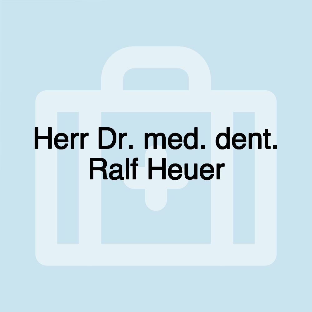 Herr Dr. med. dent. Ralf Heuer