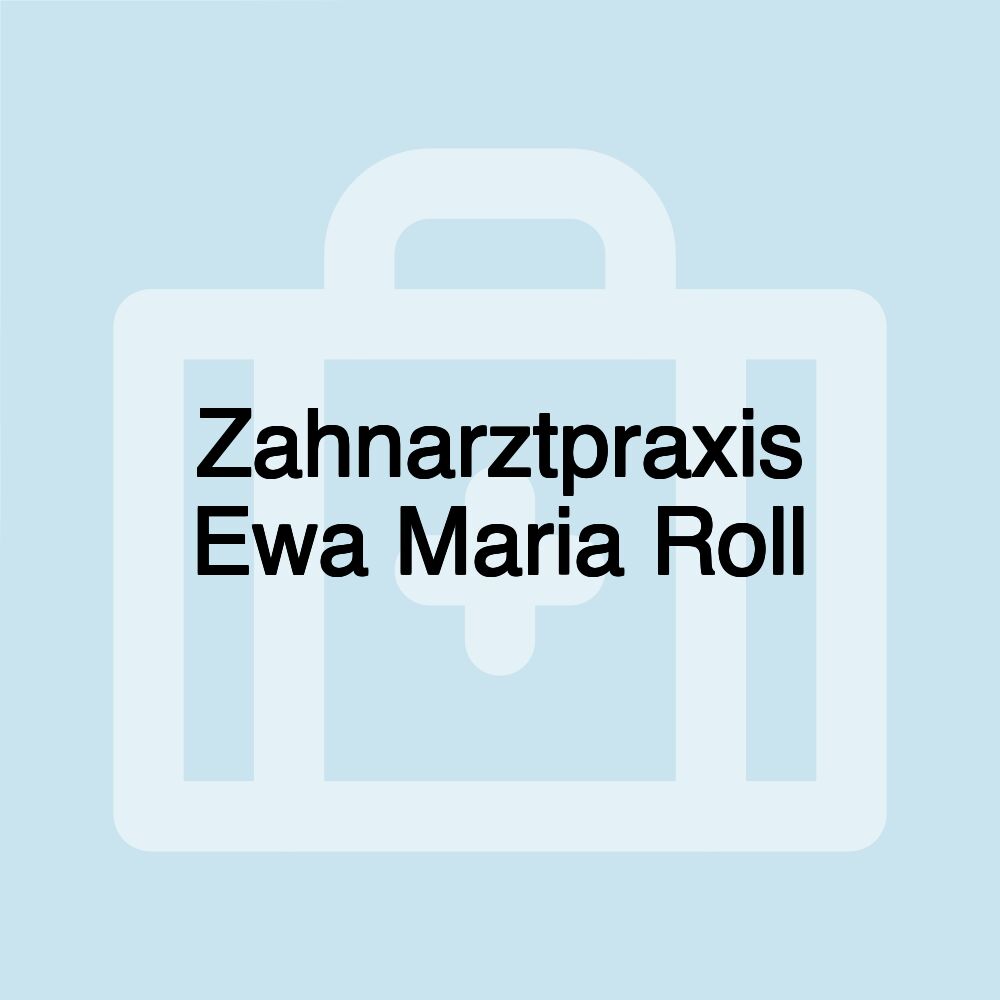 Zahnarztpraxis Ewa Maria Roll