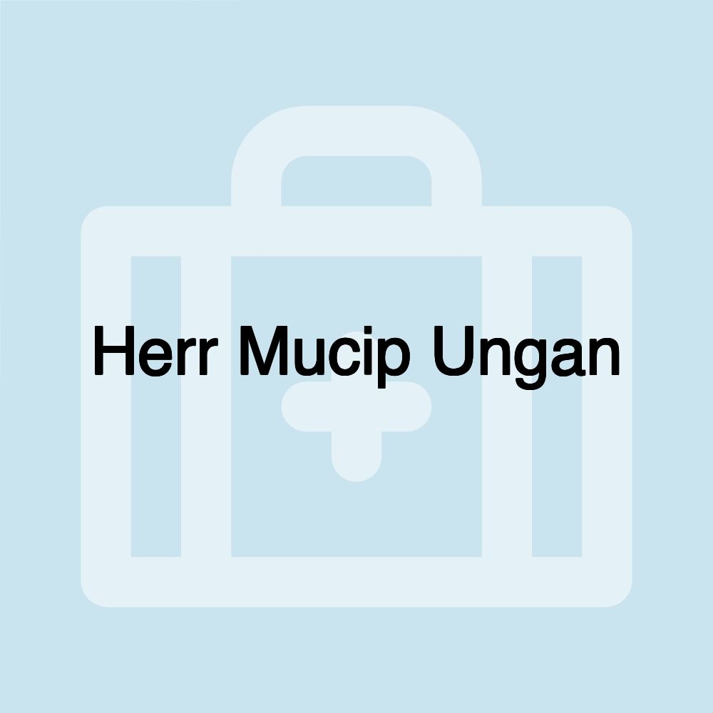 Herr Mucip Ungan