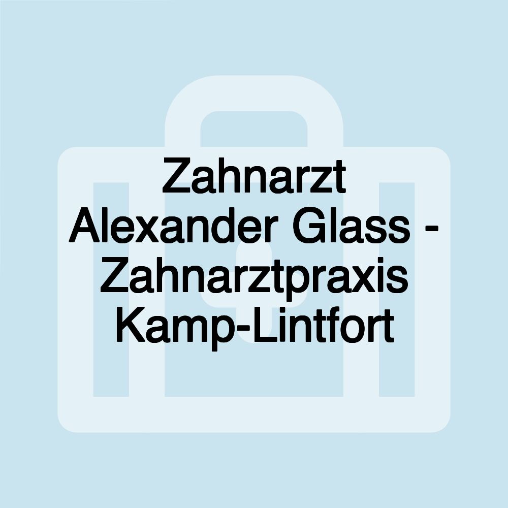 Zahnarzt Alexander Glass - Zahnarztpraxis Kamp-Lintfort