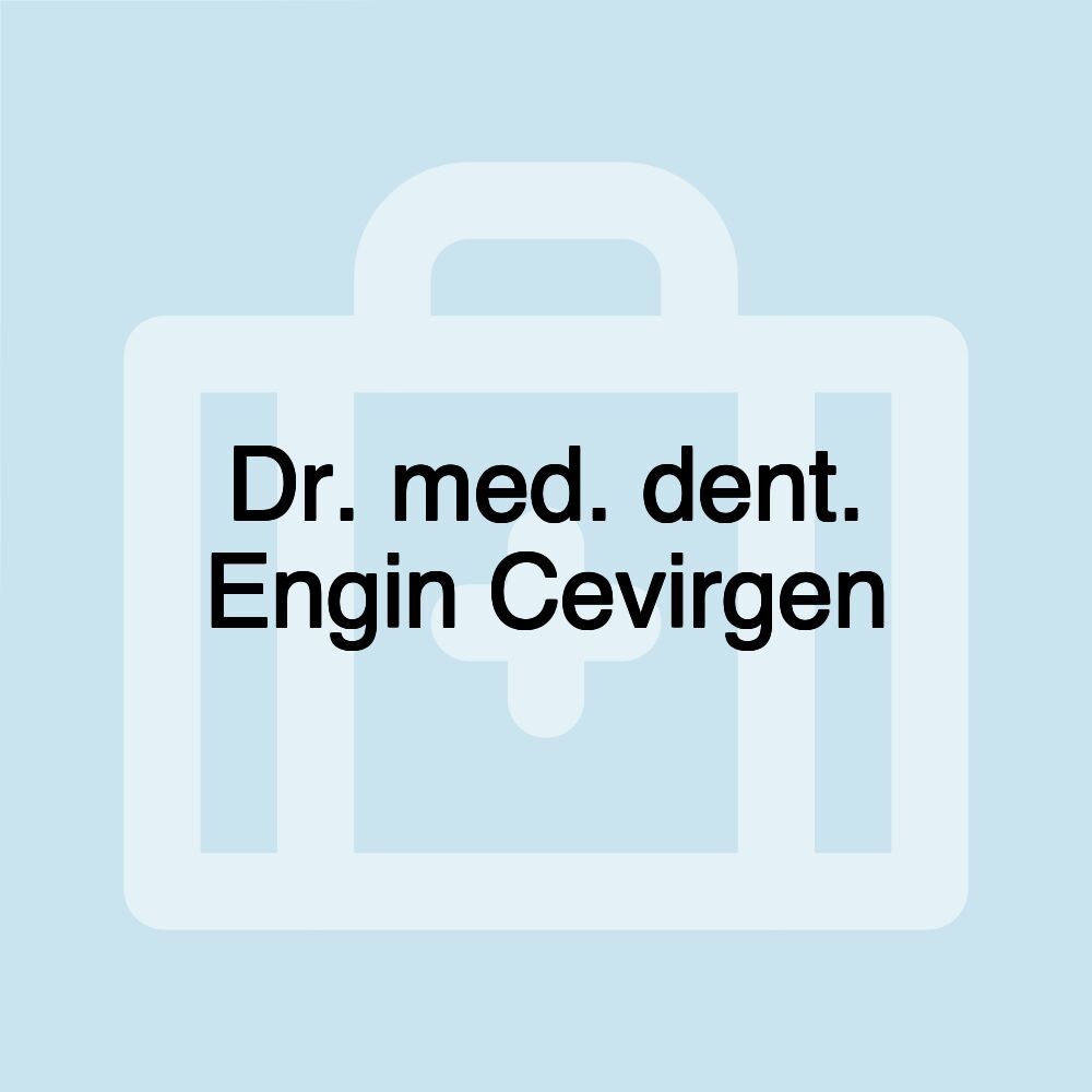 Dr. med. dent. Engin Cevirgen