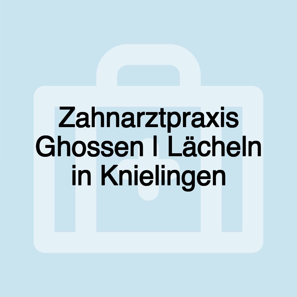 Zahnarztpraxis Ghossen | Lächeln in Knielingen