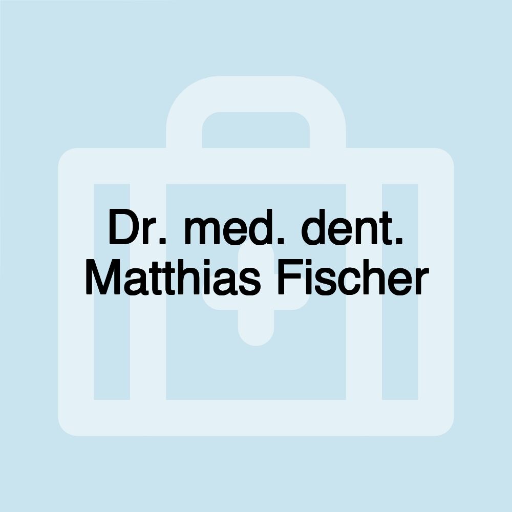 Dr. med. dent. Matthias Fischer