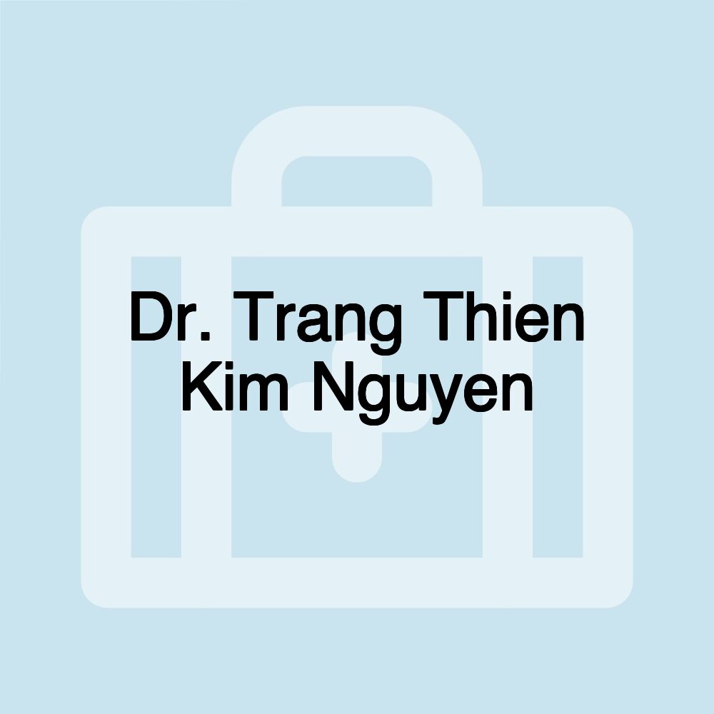 Dr. Trang Thien Kim Nguyen