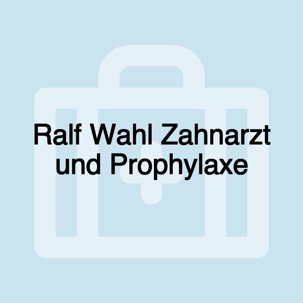 Ralf Wahl Zahnarzt und Prophylaxe