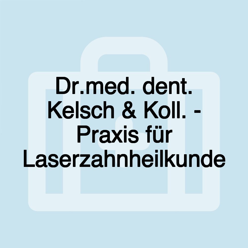 Dr.med. dent. Kelsch & Koll. - Praxis für Laserzahnheilkunde