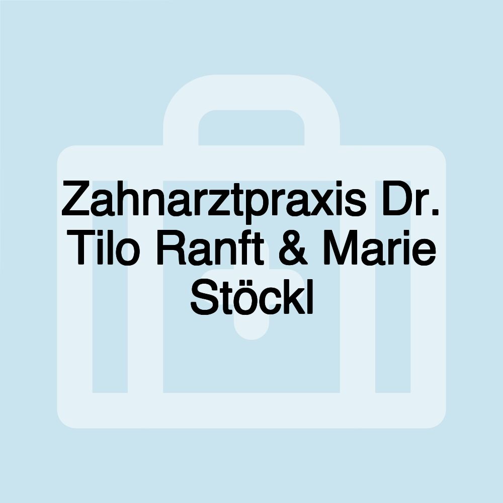 Zahnarztpraxis Dr. Tilo Ranft & Marie Stöckl