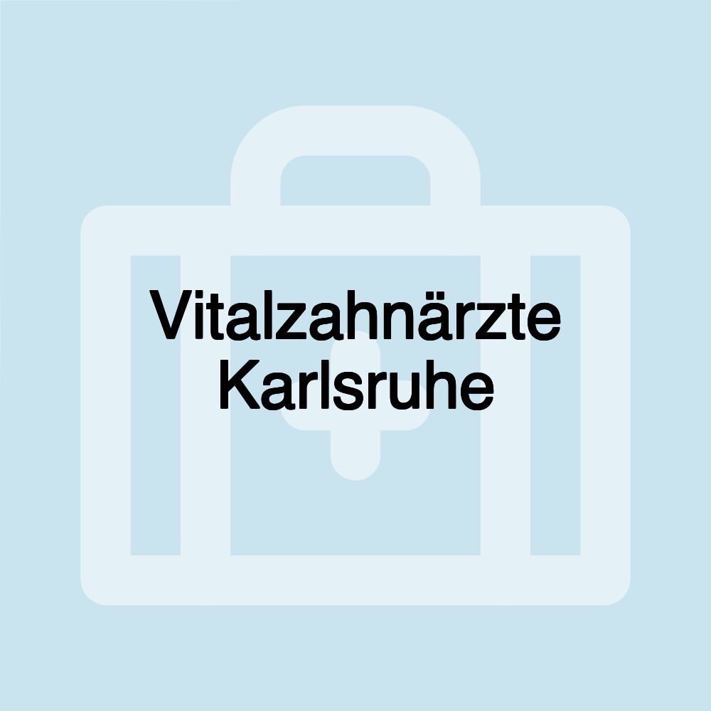 Vitalzahnärzte Karlsruhe