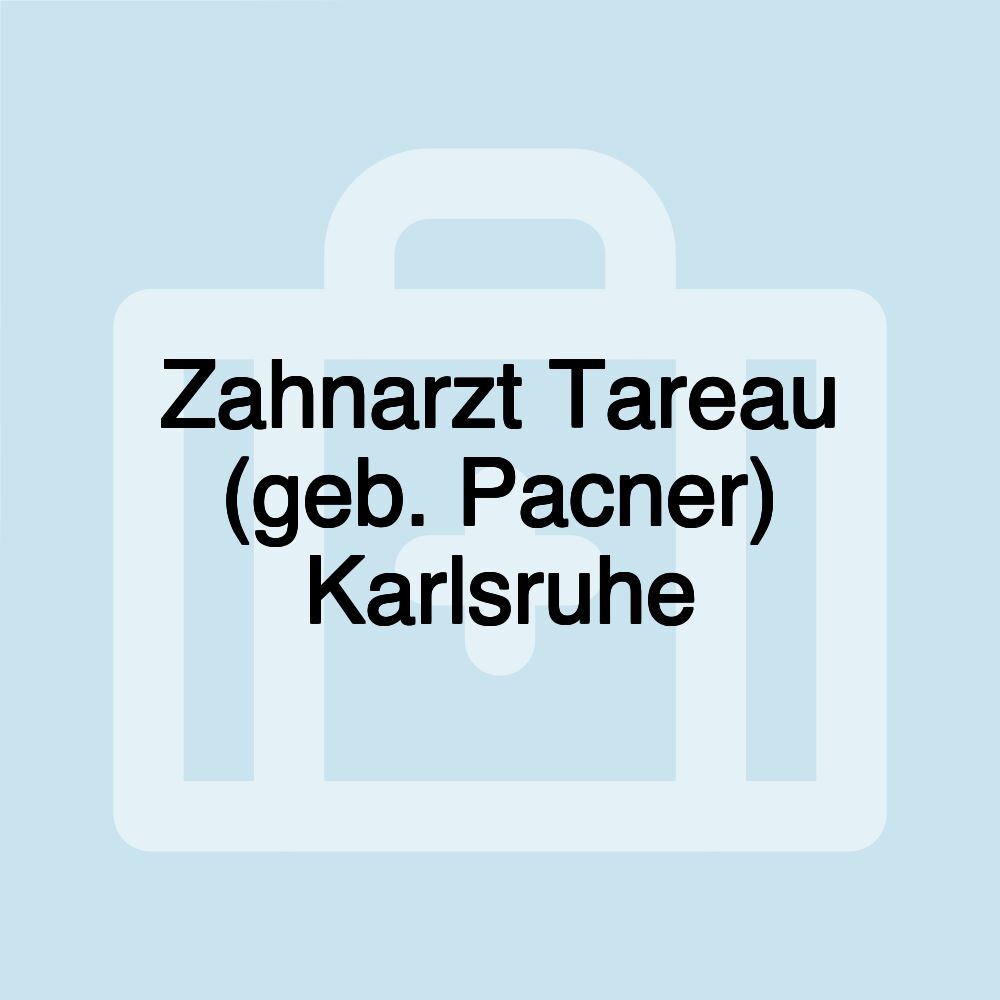 Zahnarzt Tareau (geb. Pacner) Karlsruhe