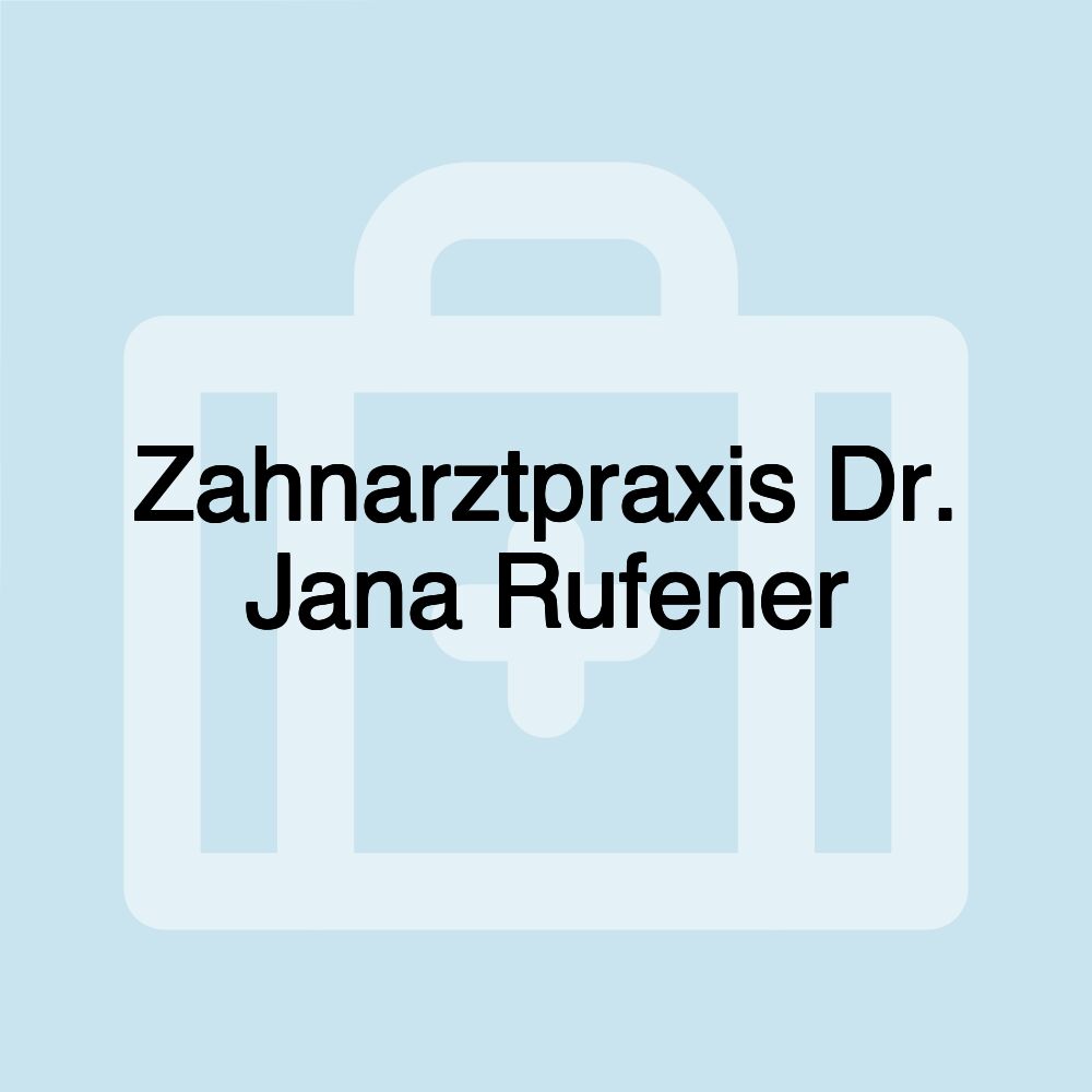 Zahnarztpraxis Dr. Jana Rufener