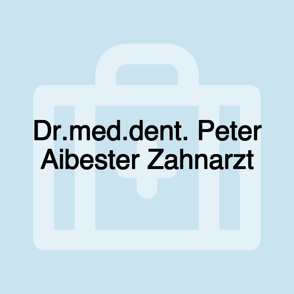 Dr.med.dent. Peter Aibester Zahnarzt