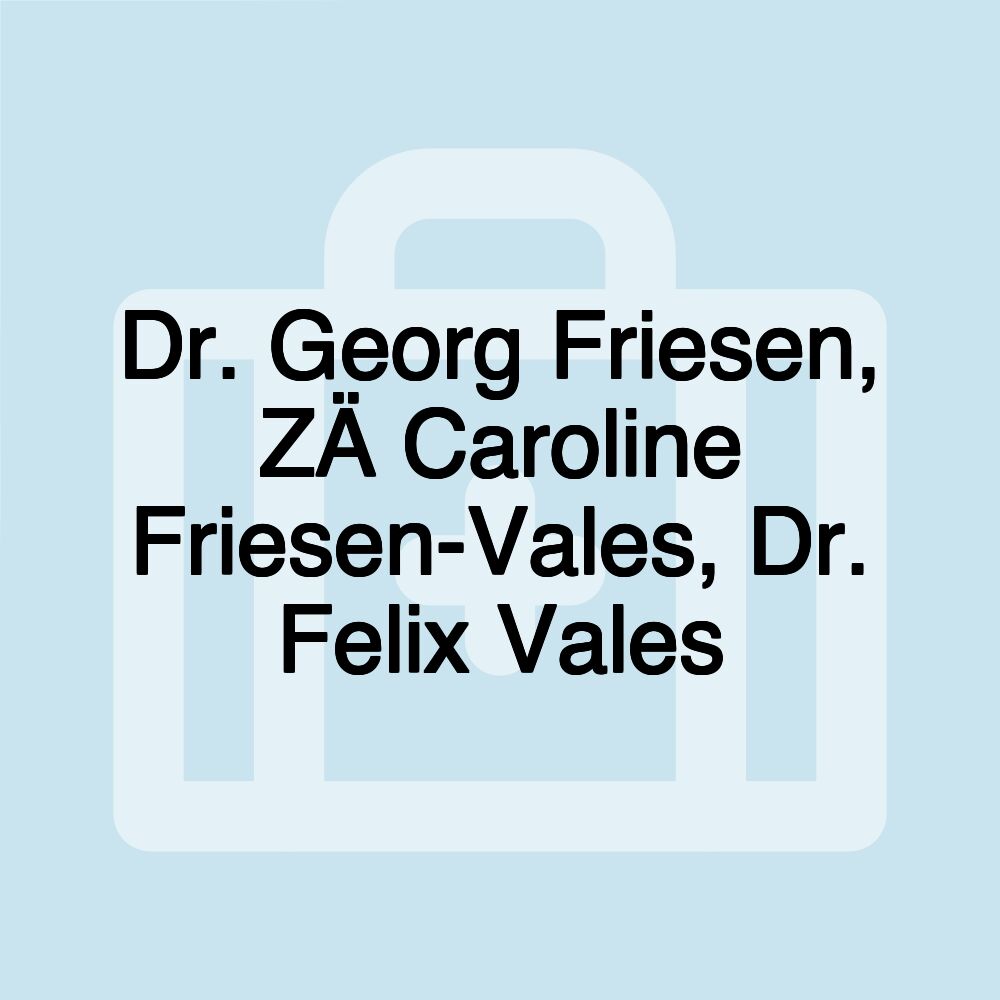 Dr. Georg Friesen, ZÄ Caroline Friesen-Vales, Dr. Felix Vales