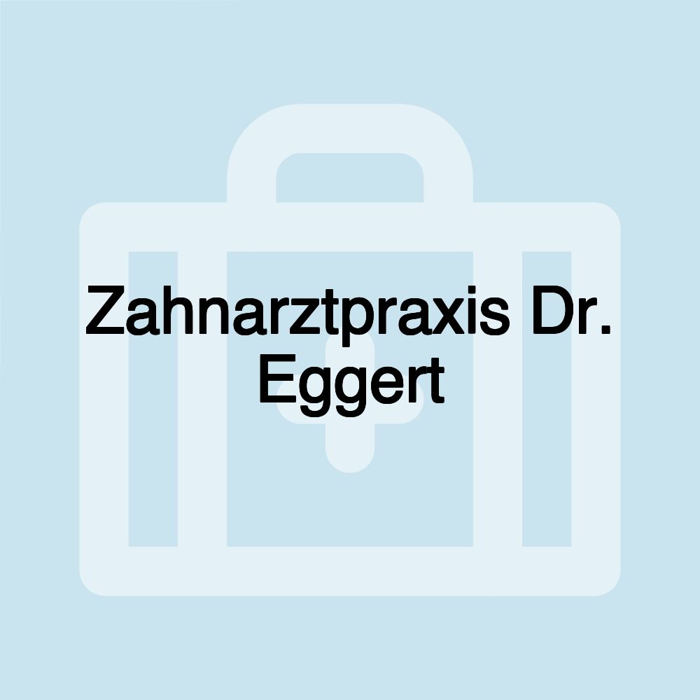 Zahnarztpraxis Dr. Eggert