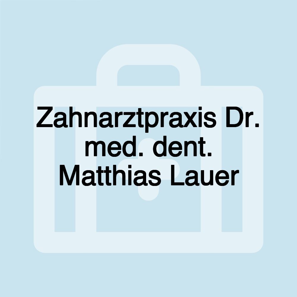 Zahnarztpraxis Dr. med. dent. Matthias Lauer