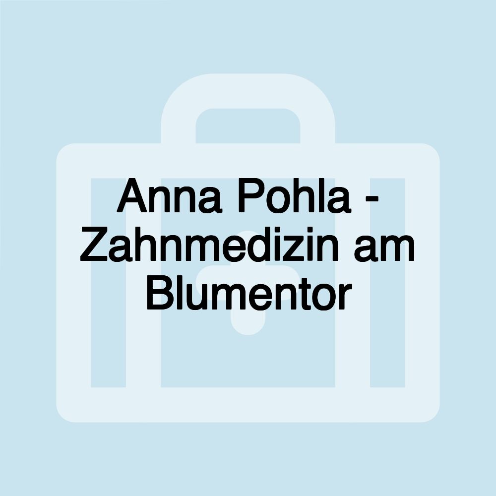 Anna Pohla - Zahnmedizin am Blumentor