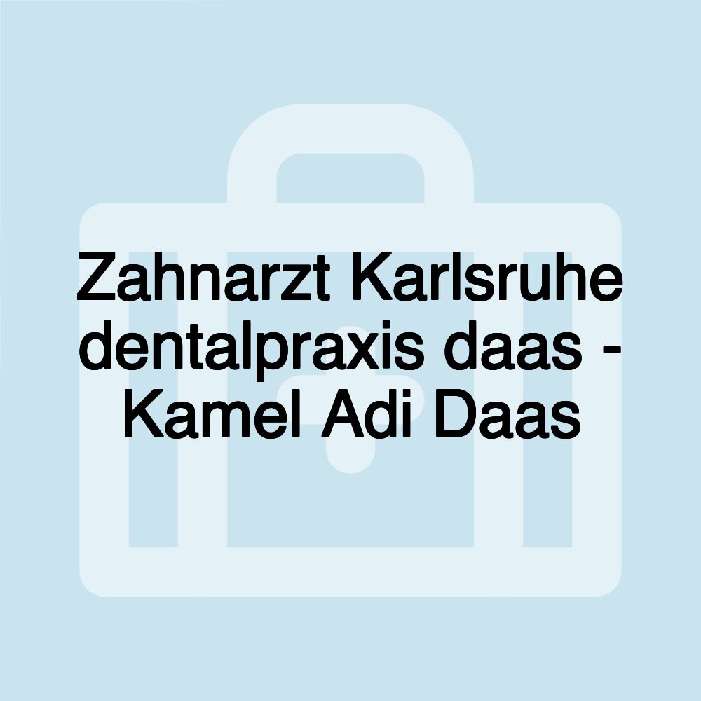 Zahnarzt Karlsruhe dentalpraxis daas - Kamel Adi Daas