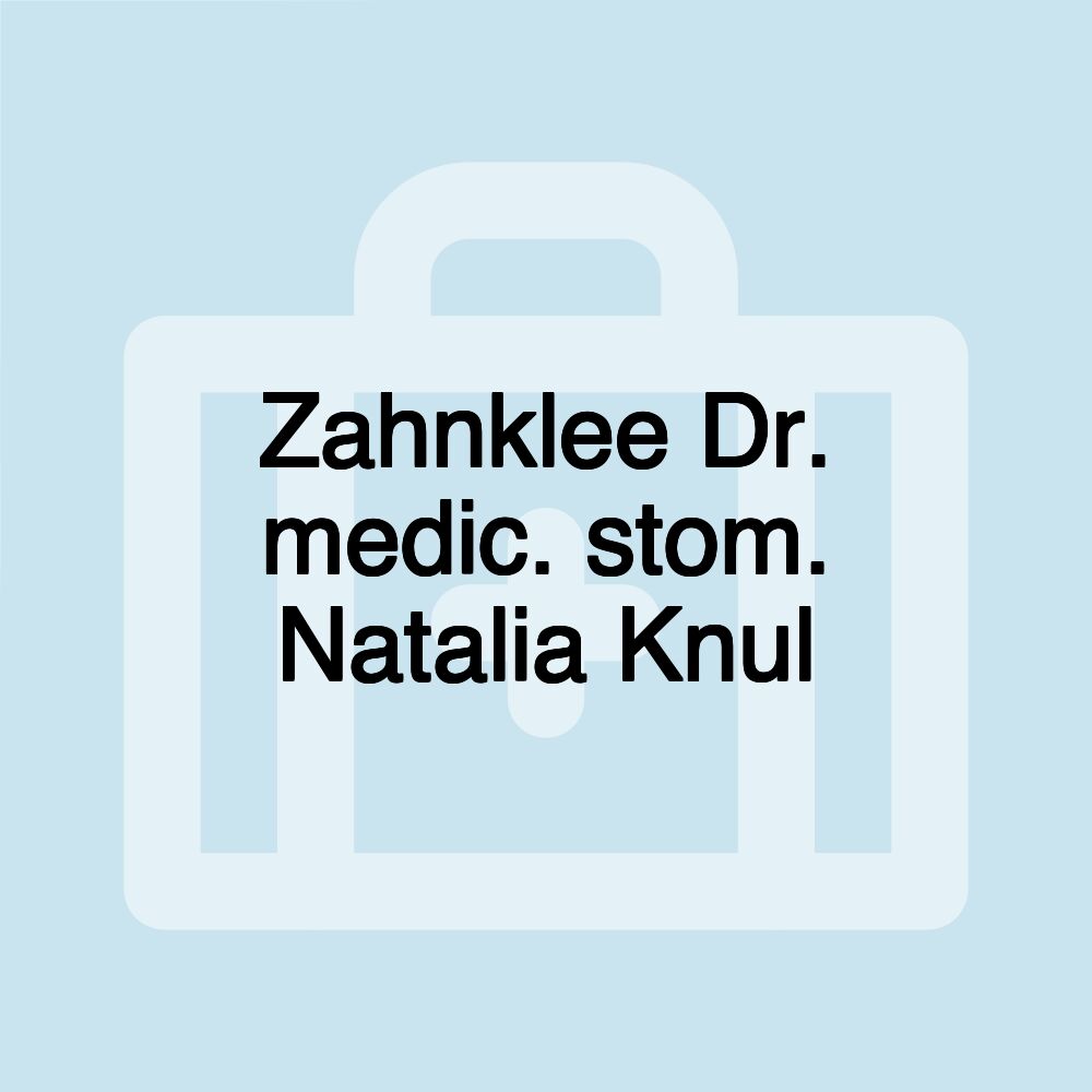 Zahnklee Dr. medic. stom. Natalia Knul