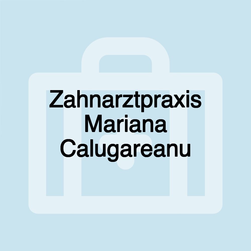 Zahnarztpraxis Mariana Calugareanu