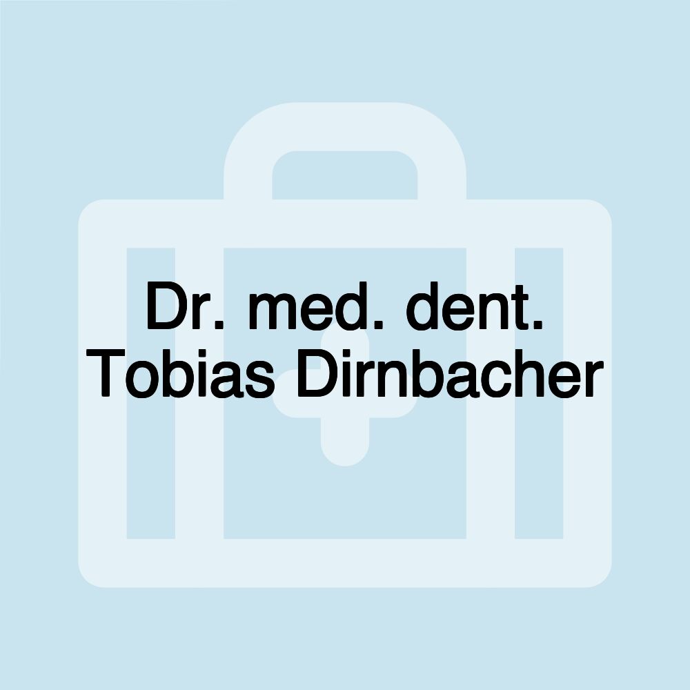 Dr. med. dent. Tobias Dirnbacher