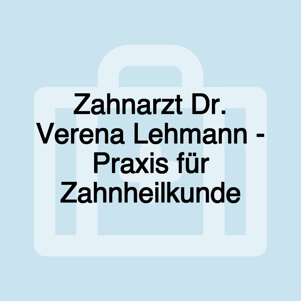 Zahnarzt Dr. Verena Lehmann - Praxis für Zahnheilkunde