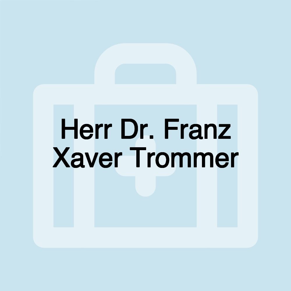 Herr Dr. Franz Xaver Trommer