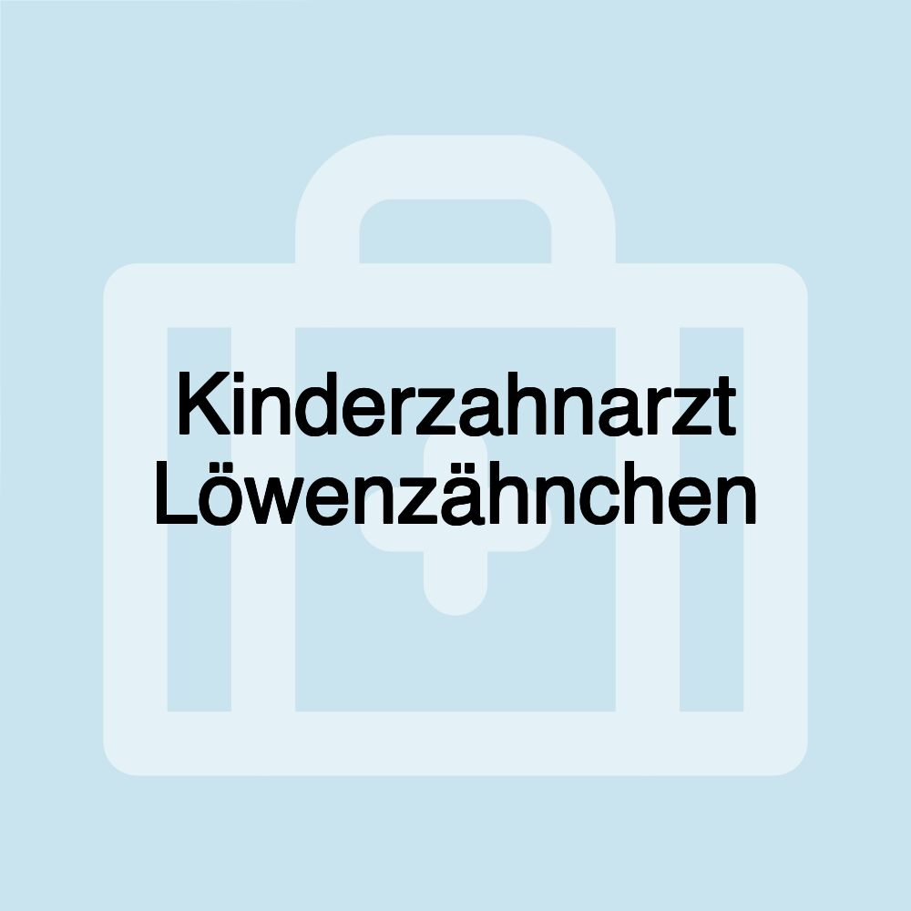 Kinderzahnarzt Löwenzähnchen