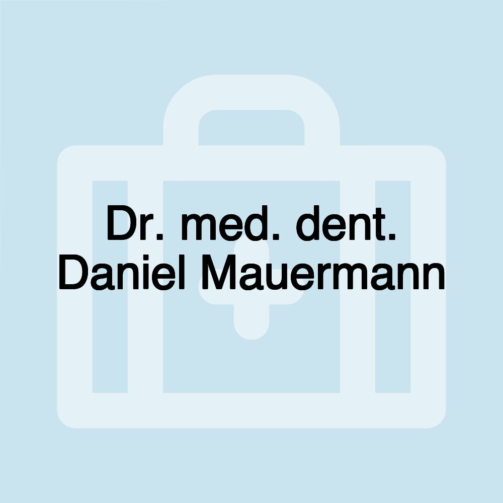 Dr. med. dent. Daniel Mauermann