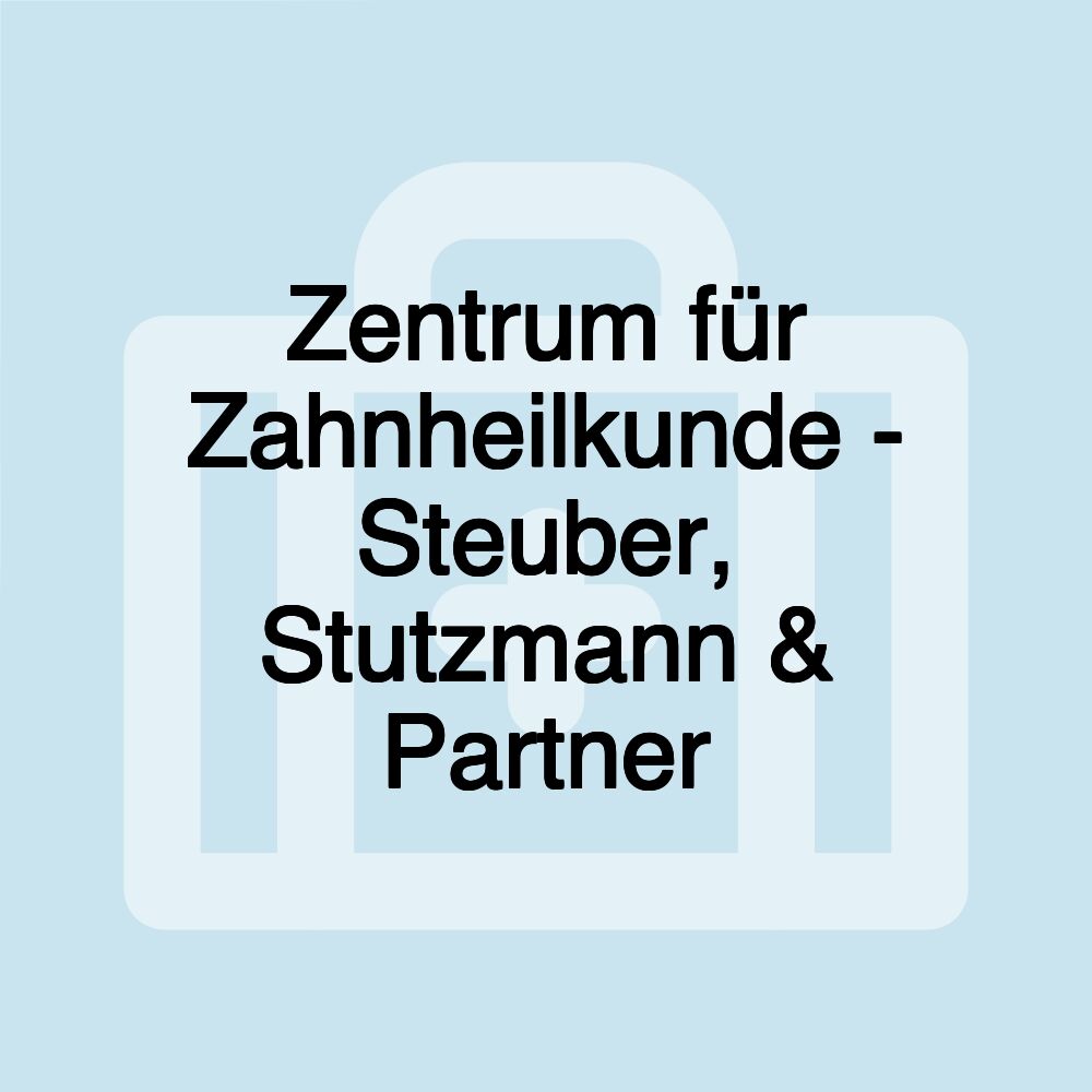 Zentrum für Zahnheilkunde - Steuber, Stutzmann & Partner