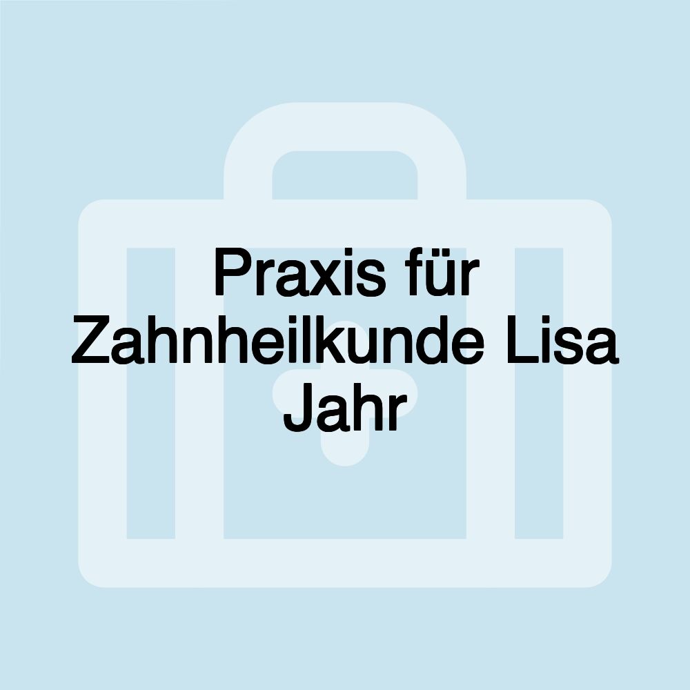 Praxis für Zahnheilkunde Lisa Jahr