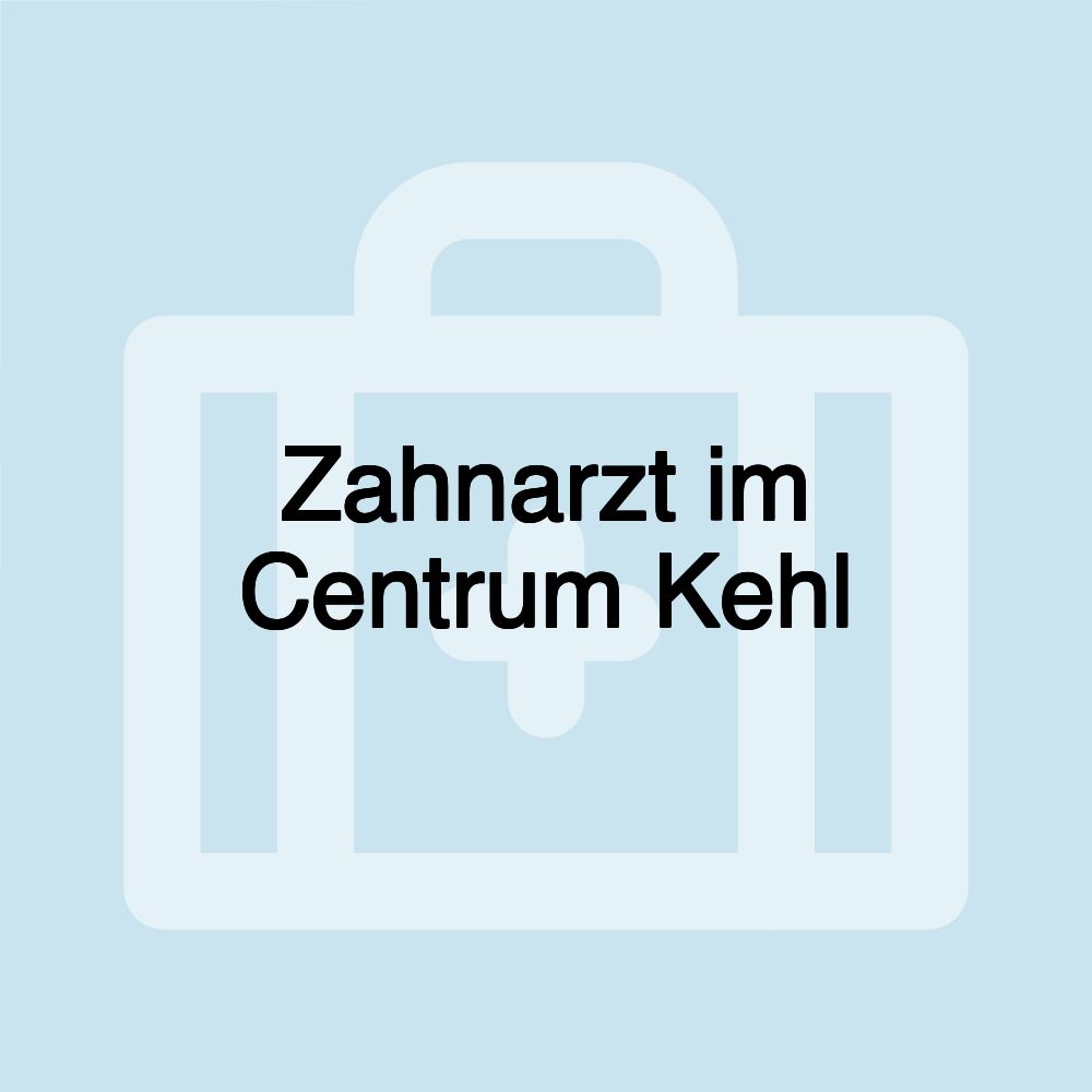 Zahnarzt im Centrum Kehl