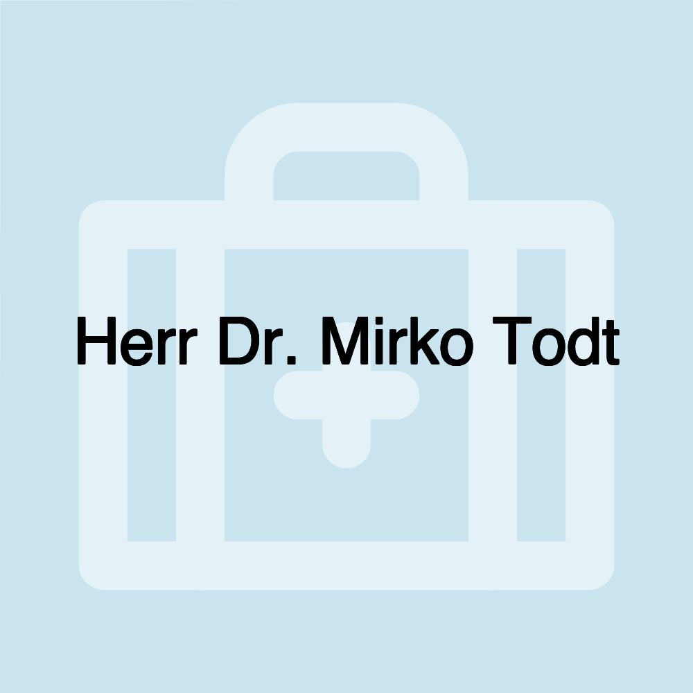 Herr Dr. Mirko Todt