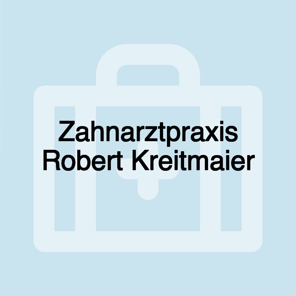 Zahnarztpraxis Robert Kreitmaier