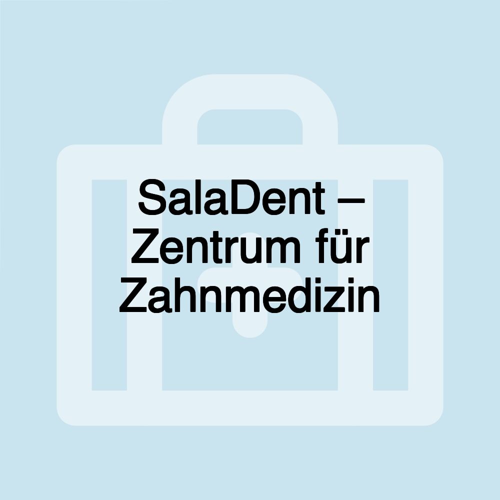 SalaDent – Zentrum für Zahnmedizin