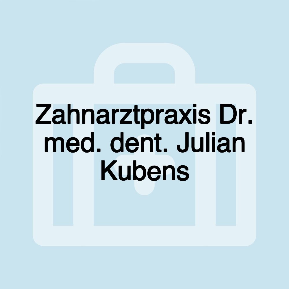 Zahnarztpraxis Dr. med. dent. Julian Kubens