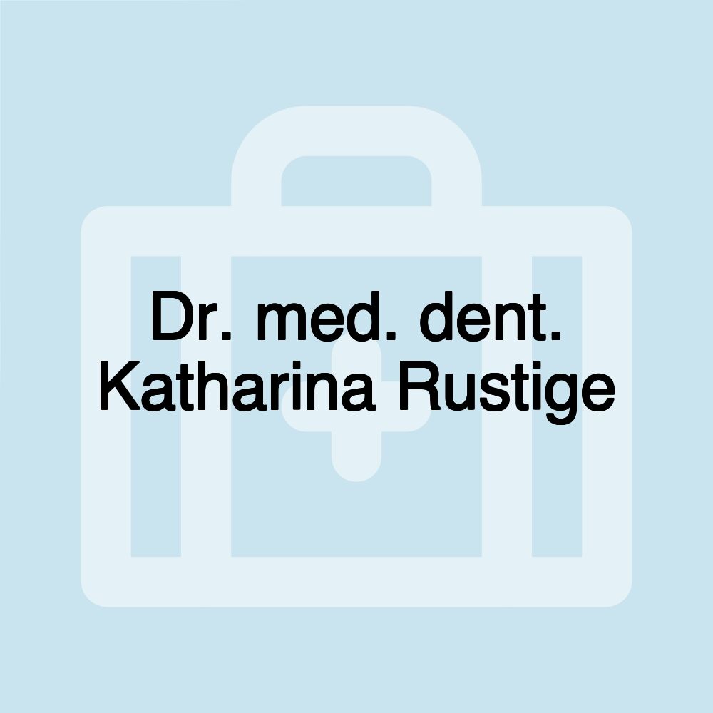 Dr. med. dent. Katharina Rustige