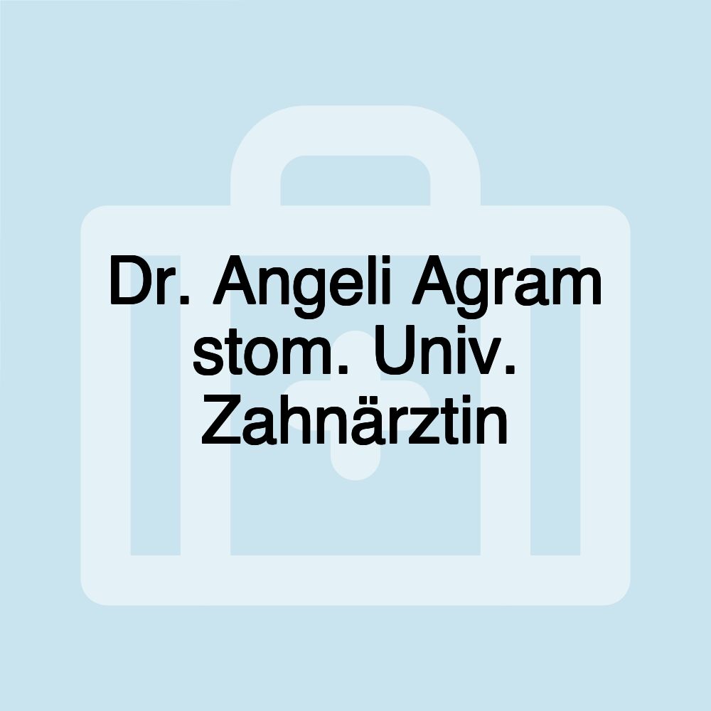 Dr. Angeli Agram stom. Univ. Zahnärztin