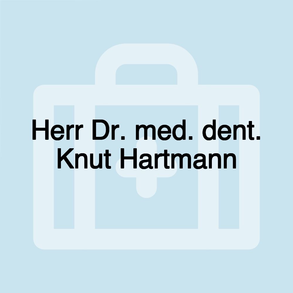 Herr Dr. med. dent. Knut Hartmann