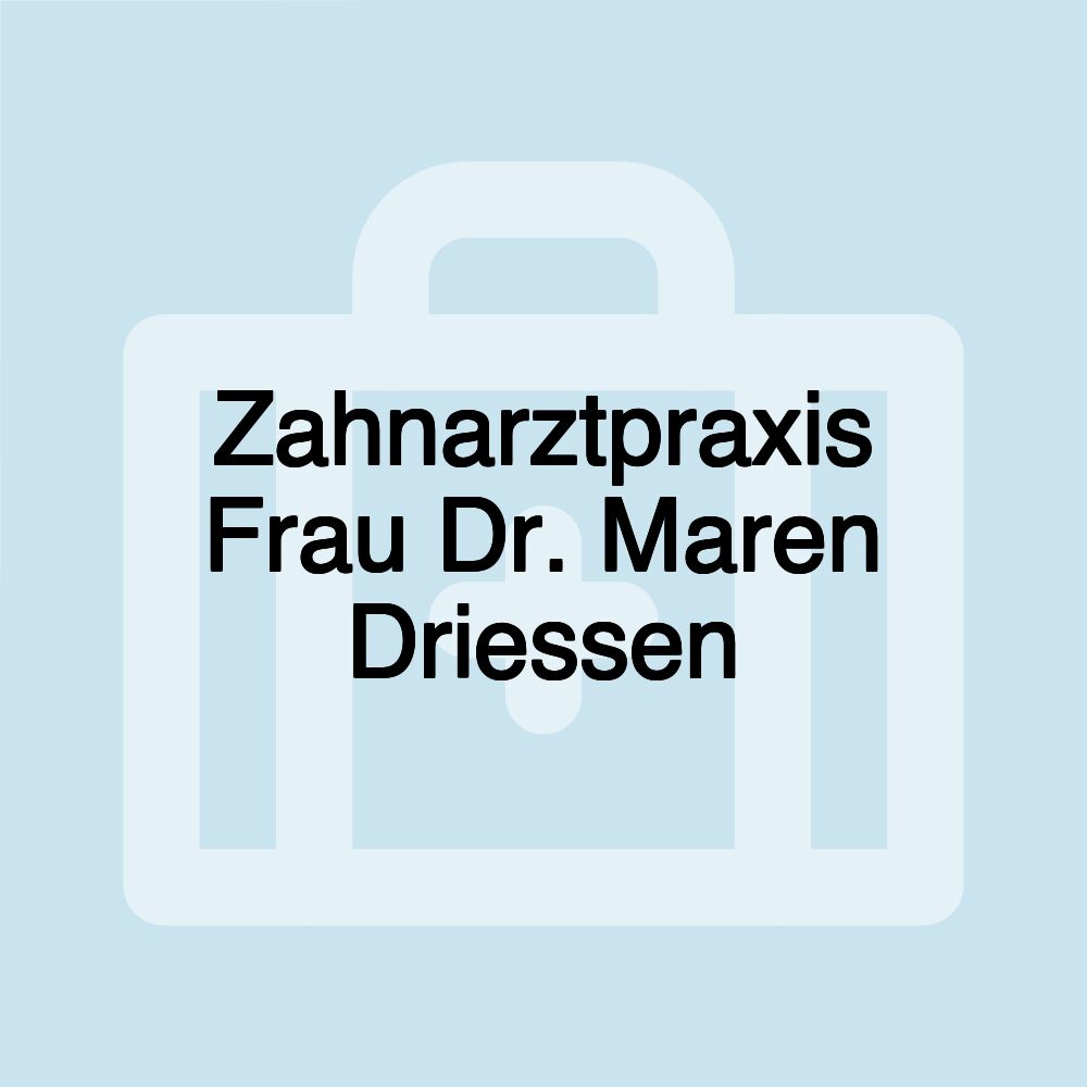 Zahnarztpraxis Frau Dr. Maren Driessen